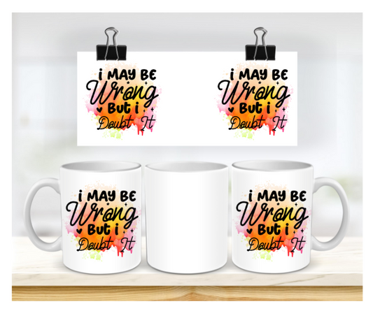 I May Be Wrong Mug