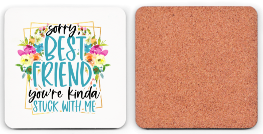 Stuck with Me Bestie Coaster