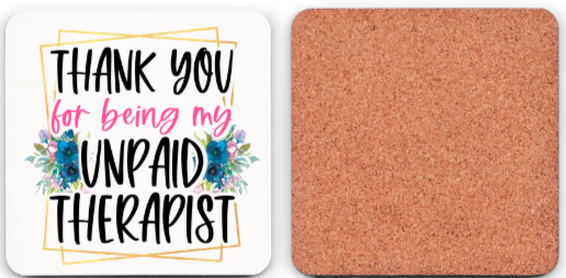 Unpaid Therapist Coaster