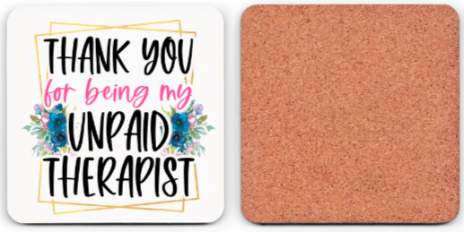 Unpaid Therapist Coaster